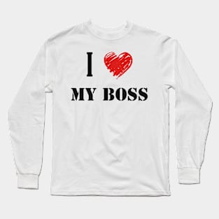 I love My Boss Long Sleeve T-Shirt